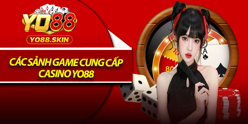Các Sảnh Game Cung Cấp Casino Yo88