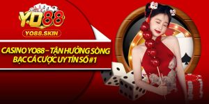 Casino Yo88 – Tận Hưởng Sòng Bạc Cá Cược Uy Tín Số #1 