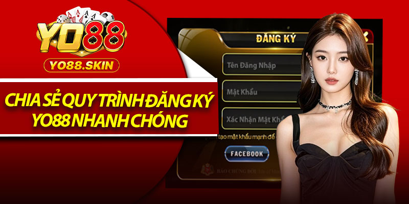 Chia sẻ quy trình đăng ký Yo88 nhanh chóng