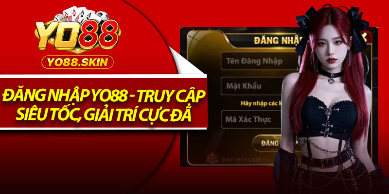 Đăng Nhập Yo88 - Truy Cập Siêu Tốc, Giải Trí Cực Đã