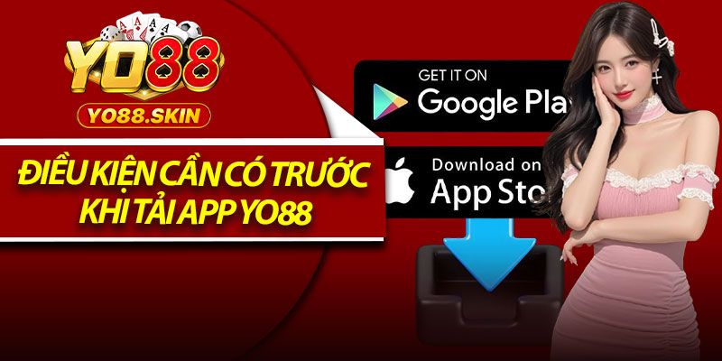 Điều kiện cần có trước khi tải app Yo88