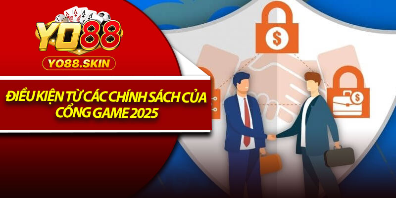 Điều Khoản Điều Kiện – Hiểu Rõ Quy Định Đặt Ra Cho Người Chơi 3 Điều kiện từ các chính sách của cổng game 2025