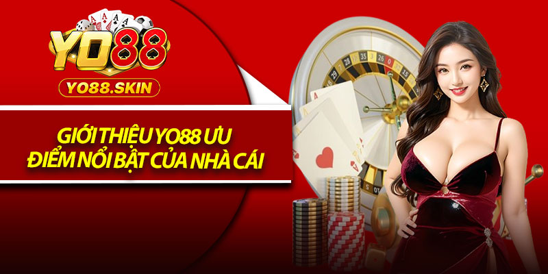 Giới Thiệu Yo88 – Nhà Cái Uy Tín, Chất Lượng Số 1 Hiện Nay 2 Giới thiệu Yo88 ưu điểm nổi bật của nhà cái