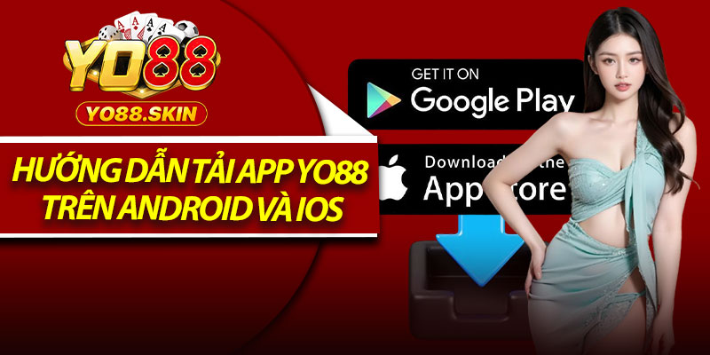 Hướng dẫn tải app Yo88 trên Android và IOS chi tiết
