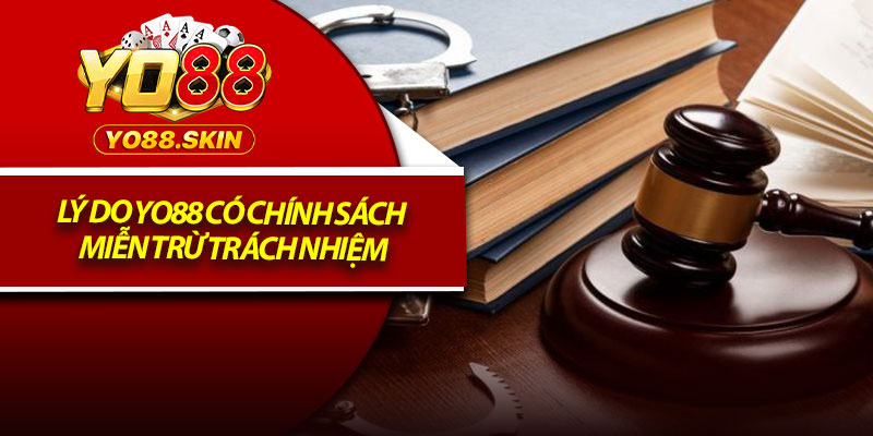 Miễn Trừ Trách Nhiệm – Quy Định Quan Trọng Bảo Vệ Người Dùng 1 Lý do Yo88 có chính sách miễn trừ trách nhiệm