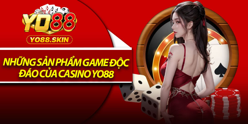 Những Sản Phẩm Game Độc Đáo Của Casino Yo88