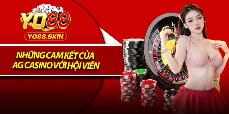 Những cam kết của AG Casino với hội viên