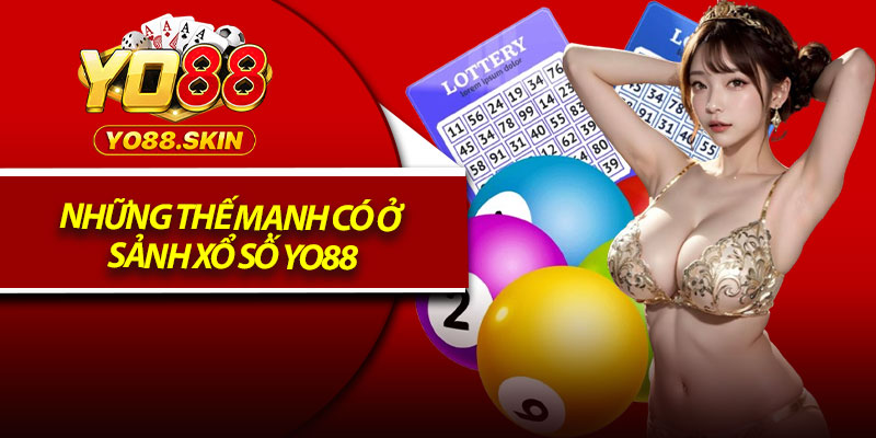 Những thế mạnh có ở sảnh xổ số Yo88