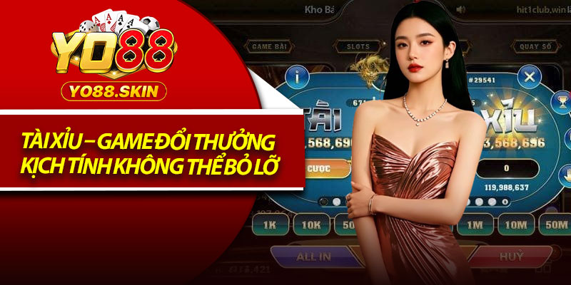 Tài Xỉu – Game Đổi Thưởng Kịch Tính Không Thể Bỏ Lỡ